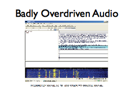 Badly Overdriven Audio
