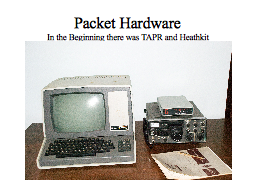 Packet Hardware In the Beginning there was TAPR and Heathkit  